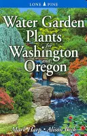 Wodne rośliny ogrodowe dla Waszyngtonu i Oregonu - Water Garden Plants for Washington and Oregon