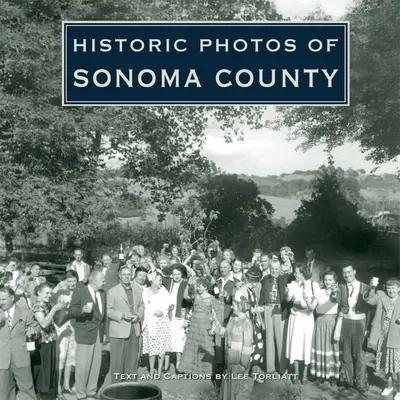 Historyczne zdjęcia hrabstwa Sonoma - Historic Photos of Sonoma County