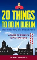 20 Things To Do In Dublin Before You Go For a Pint - Przewodnik po największych atrakcjach Dublina - 20 Things To Do In Dublin Before You Go For a Pint - A Guide to Dublin's Top Attractions