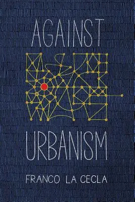 Przeciw urbanizmowi - Against Urbanism