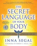 Sekretny język twojego ciała: niezbędny przewodnik po zdrowiu i dobrym samopoczuciu - The Secret Language of Your Body: The Essential Guide to Health and Wellness