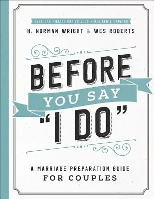 Zanim powiesz „tak”: Przewodnik przygotowujący do małżeństwa dla par - Before You Say I Do(r): A Marriage Preparation Guide for Couples