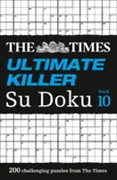 The Times Ultimate Killer Su Doku Book 10: 200 najbardziej zabójczych łamigłówek Su Doku - The Times Ultimate Killer Su Doku Book 10: 200 of the Deadliest Su Doku Puzzles