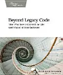 Beyond Legacy Code: Dziewięć praktyk przedłużających żywotność (i wartość) oprogramowania - Beyond Legacy Code: Nine Practices to Extend the Life (and Value) of Your Software