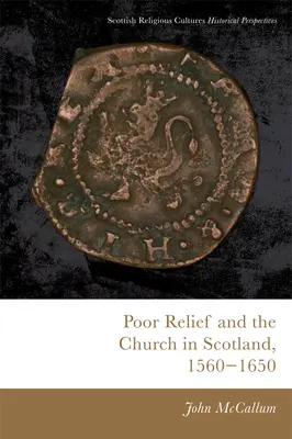 Pomoc dla ubogich i Kościół w Szkocji, 1560-1650 - Poor Relief and the Church in Scotland, 1560-1650