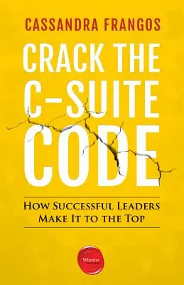 Crack the C-Suite Code: Jak odnoszący sukcesy liderzy docierają na szczyt - Crack the C-Suite Code: How Successful Leaders Make It to the Top