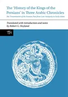 Historia królów perskich w trzech kronikach arabskich: Przekaz irańskiej przeszłości od późnej starożytności do wczesnego islamu - The 'History of the Kings of the Persians' in Three Arabic Chronicles: The Transmission of the Iranian Past from Late Antiquity to Early Islam