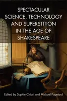 Spektakularna nauka, technologia i przesądy w epoce Szekspira - Spectacular Science, Technology and Superstition in the Age of Shakespeare