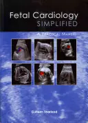 Uproszczona kardiologia płodowa: Praktyczny podręcznik - Fetal Cardiology Simplified: A Practical Manual