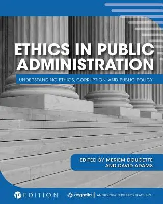 Etyka w administracji publicznej: Zrozumienie etyki, korupcji i polityki publicznej - Ethics in Public Administration: Understanding Ethics, Corruption, and Public Policy