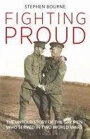 Fighting Proud: Nieopowiedziana historia gejów, którzy służyli w dwóch wojnach światowych - Fighting Proud: The Untold Story of the Gay Men Who Served in Two World Wars