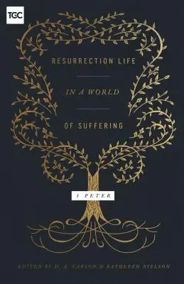 Życie zmartwychwstania w świecie cierpienia: 1 Piotra - Resurrection Life in a World of Suffering: 1 Peter