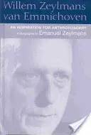 Willem Zeylmans Van Emmichoven: Inspiracja dla antropozofii: Biografia - Willem Zeylmans Van Emmichoven: An Inspiration for Anthroposophy: A Biography