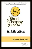 Krótki i szczęśliwy przewodnik po arbitrażu - Short & Happy Guide to Arbitration