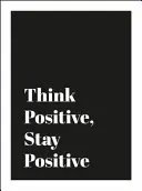 Myśl pozytywnie, bądź pozytywny - Think Positive, Stay Positive