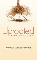 Uprooted: Przewodnik dla chrześcijan tęskniących za domem - Uprooted: A Guide for Homesick Christians