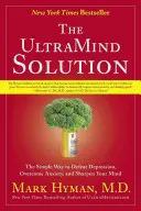 The UltraMind Solution: Prosty sposób na pokonanie depresji, przezwyciężenie lęku i wyostrzenie umysłu - The UltraMind Solution: The Simple Way to Defeat Depression, Overcome Anxiety, and Sharpen Your Mind