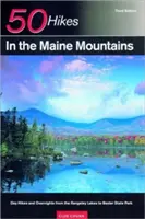 Przewodnik odkrywcy 50 wędrówek po górach Maine: Jednodniowe wędrówki i noclegi od jezior Rangeley po park stanowy Baxter - Explorer's Guide 50 Hikes in the Maine Mountains: Day Hikes and Overnights from the Rangeley Lakes to Baxter State Park