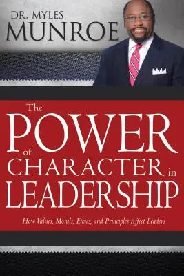 Siła charakteru w przywództwie: Jak wartości, moralność, etyka i zasady wpływają na liderów - The Power of Character in Leadership: How Values, Morals, Ethics, and Principles Affect Leaders