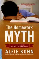 Mit pracy domowej: Dlaczego nasze dzieci dostają za dużo złego? - The Homework Myth: Why Our Kids Get Too Much of a Bad Thing