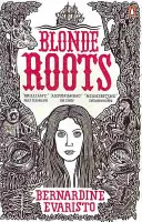 Blonde Roots - Od nagrodzonej Bookerem autorki Girl, Woman, Other - Blonde Roots - From the Booker prize-winning author of Girl, Woman, Other