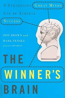 Mózg zwycięzcy: 8 strategii, których wielkie umysły używają, aby osiągnąć sukces - The Winner's Brain: 8 Strategies Great Minds Use to Achieve Success