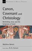 Kanon, przymierze i chrystologia - ponowne przemyślenie Jezusa i Pism Izraela - Canon, Covenant and Christology - Rethinking Jesus And The Scriptures Of Israel