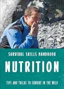 Umiejętności przetrwania Beara Gryllsa: Odżywianie - Bear Grylls Survival Skills: Nutrition