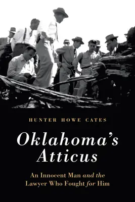 Atticus z Oklahomy: Niewinny człowiek i prawnik, który o niego walczył - Oklahoma's Atticus: An Innocent Man and the Lawyer Who Fought for Him