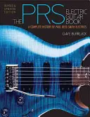 The Prs Electric Guitar Book: Kompletna historia gitar elektrycznych Paul Reed Smith - The Prs Electric Guitar Book: A Complete History of Paul Reed Smith Electrics