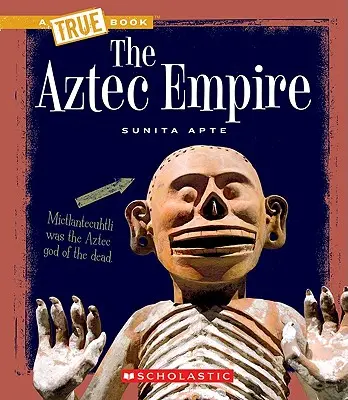 Imperium Azteków (prawdziwa książka: starożytne cywilizacje) - The Aztec Empire (a True Book: Ancient Civilizations)