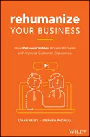 Rehumanise Your Business: Jak osobiste filmy wideo przyspieszają sprzedaż i poprawiają jakość obsługi klienta - Rehumanize Your Business: How Personal Videos Accelerate Sales and Improve Customer Experience