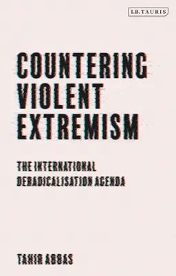 Przeciwdziałanie brutalnemu ekstremizmowi: Międzynarodowy program deradykalizacji - Countering Violent Extremism: The International Deradicalization Agenda