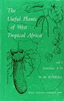 Przydatne rośliny zachodniej Afryki tropikalnej, tom 1 - Useful Plants of West Tropical Africa Volume 1