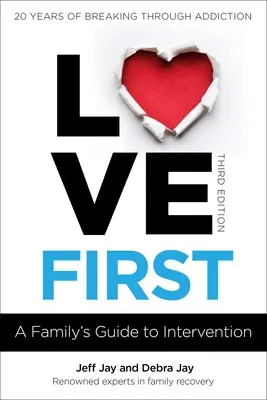 Najpierw miłość: Rodzinny przewodnik po interwencji - Love First: A Family's Guide to Intervention