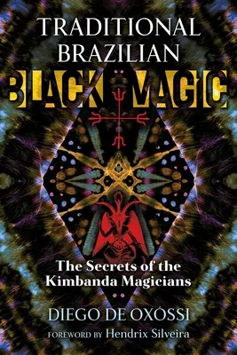 Tradycyjna brazylijska czarna magia: sekrety magów Kimbanda - Traditional Brazilian Black Magic: The Secrets of the Kimbanda Magicians