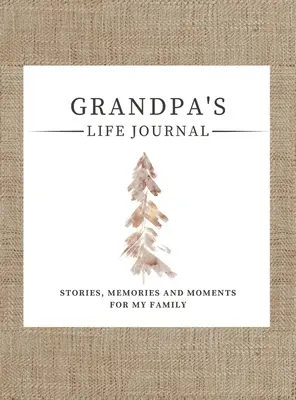 Dziennik życia dziadka: Historie, wspomnienia i chwile dla mojej rodziny Dziennik z przewodnikiem do dzielenia się życiem dziadka - Grandpa's Life Journal: Stories, Memories and Moments for My Family A Guided Memory Journal to Share Grandpa's Life