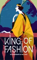 Król mody: Autobiografia Paula Poireta - King of Fashion: The Autobiography of Paul Poiret