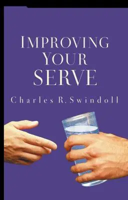 Improving Your Serve: Sztuka bezinteresownego życia - Improving Your Serve: The Art of Unselfish Living