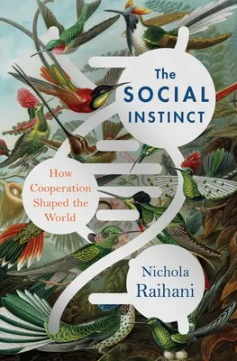 Instynkt społeczny: jak współpraca ukształtowała świat - The Social Instinct: How Cooperation Shaped the World
