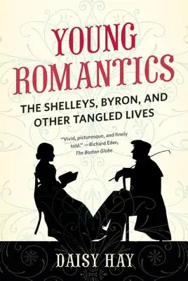 Młodzi romantycy: Shelleyowie, Byron i inne poplątane losy - Young Romantics: The Shelleys, Byron, and Other Tangled Lives