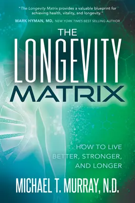 Matryca długowieczności: Jak żyć lepiej, silniej i dłużej - The Longevity Matrix: How to Live Better, Stronger, and Longer