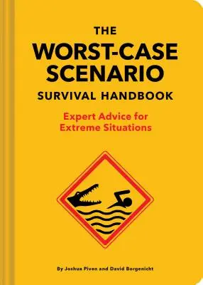 Podręcznik przetrwania w najgorszym scenariuszu: Porady ekspertów na ekstremalne sytuacje - The Worst-Case Scenario Survival Handbook: Expert Advice for Extreme Situations