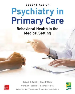 Podstawy psychiatrii w podstawowej opiece zdrowotnej: zdrowie behawioralne w środowisku medycznym - Essentials of Psychiatry in Primary Care: Behavioral Health in the Medical Setting