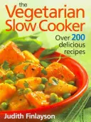 Wegetariański Slow Cooker: Ponad 200 pysznych przepisów - The Vegetarian Slow Cooker: Over 200 Delicious Recipes