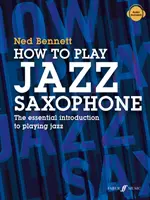 Jak grać na saksofonie jazzowym: Niezbędne wprowadzenie do gry w jazz - How to Play Jazz Saxophone: The Essential Introduction to Playing Jazz