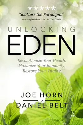 Unlocking Eden: Zrewolucjonizuj swoje zdrowie, zmaksymalizuj odporność, przywróć witalność - Unlocking Eden: Revolutionize Your Health, Maximize Your Immunity, Restore Your Vitality