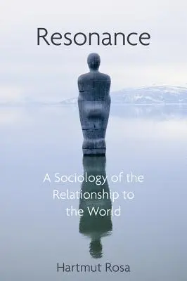 Rezonans: Socjologia naszych relacji ze światem - Resonance: A Sociology of Our Relationship to the World