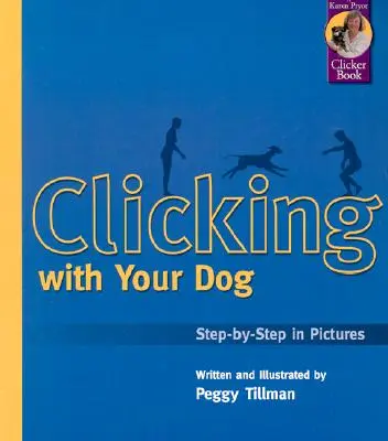 Klikanie z psem: Krok po kroku na zdjęciach - Clicking with Your Dog: Step-By-Step in Pictures