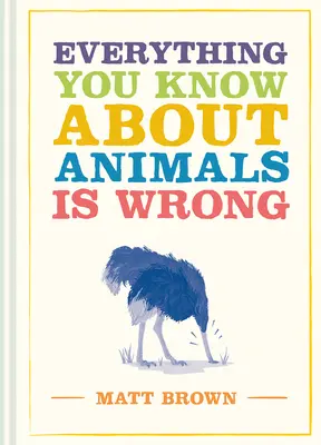 Wszystko, co wiesz o zwierzętach, jest złe - Everything You Know about Animals Is Wrong